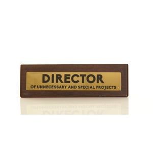 Director of Unnecessary and Special Projects Wooden Desk Sign - Dark Oak/Gold