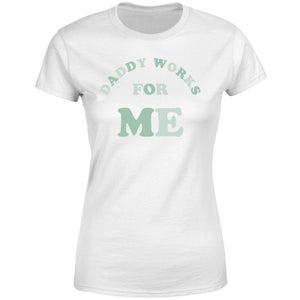 My Little Rascal Daddy Works For Me Women's T-Shirt - White