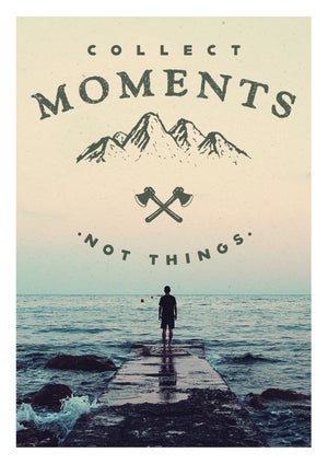 Collect Moments, Not Things A3 Print Art Print