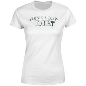 Never Say Die-t Women's T-Shirt - White