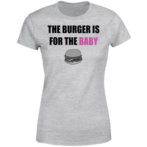 Be My Pretty Burger for The Baby Women's T-Shirt - Grey