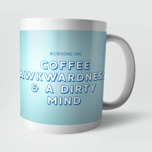 Running On Coffee, Awkwardness and A Dirty Mind Mug