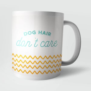 Dog Hair Don't Care Mug