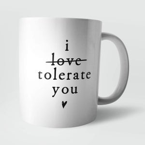 "I Tolerate You" Tasse