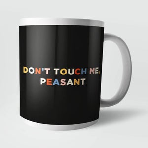 "Dont Touch Me, Peasant" Tasse
