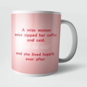 A Wise Woman Once Said... Mug