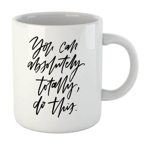 PlanetA444 You Can Absolutely, Totally, Do This Mug
