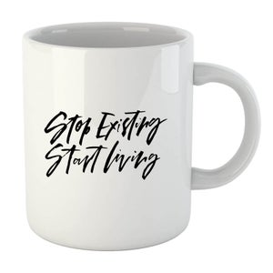 PlanetA444 Stop Existing and Start Living Mug
