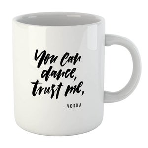 PlanetA444 You Can Dance, Trust Me Mug