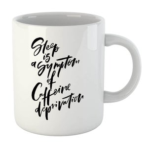 PlanetA444 Sleep Is A Symptom Of Caffeine Deprivation Mug