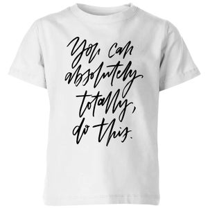 PlanetA444 You Can Absolutely, Totally, Do This Kids' T-Shirt - White