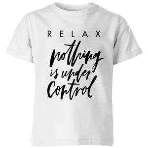 PlanetA444 Relax, Nothing Is Under Control Kids' T-Shirt - White