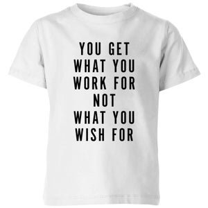 PlanetA444 You Get What You Work for Kids' T-Shirt - White