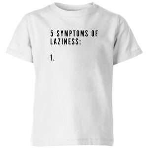 PlanetA444 5 Symptoms Of Laziness Kids' T-Shirt - White