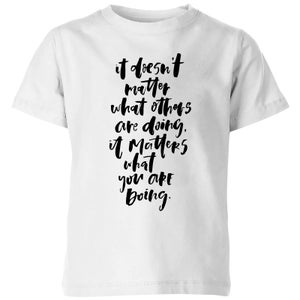 PlanetA444 It Doesn't Matter What Others Are Doing Kids' T-Shirt - White
