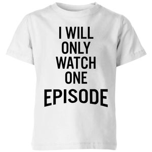 PlanetA444 I Will Only Watch One Episode Kids' T-Shirt - White