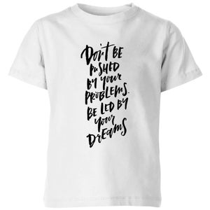 PlanetA444 Don't Be Pushed By Your Problems Kids' T-Shirt - White