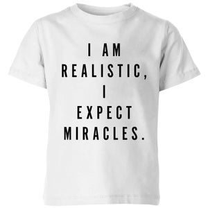 PlanetA444 I Am Realistic, I Expect Miracles Kids' T-Shirt - White