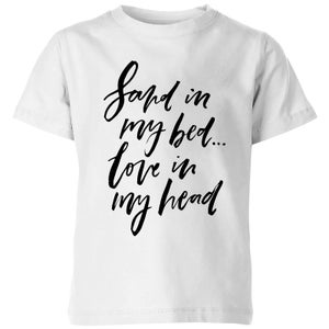 PlanetA444 Sand In My Bed, Love In My Head Kids' T-Shirt - White