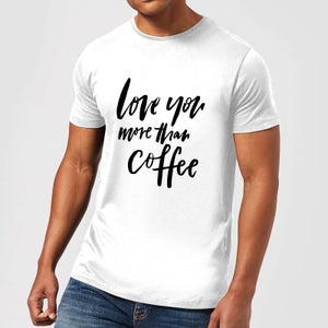 PlanetA444 Love You More Than Coffee Men's T-Shirt - White