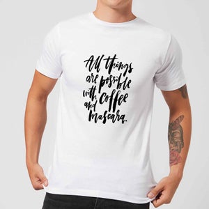 PlanetA444 All Things Are Possible with Coffee and Mascara Men's T-Shirt - White