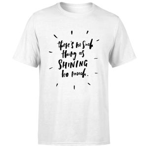 PlanetA444 There's No Such Thing As Shining Too Much Men's T-Shirt - White