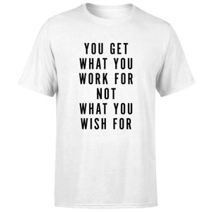 PlanetA444 You Get What You Work for Men's T-Shirt - White