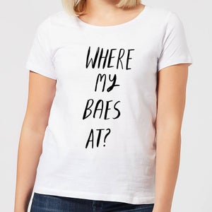 Where My Baes At? Women's T-Shirt - White