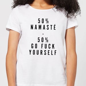 50% Namaste, 50% Go Fuck Yourself Women's T-Shirt - White