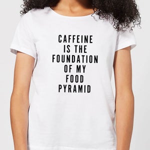 Caffeine Is The Foundation Of My Food Pyramid Women's T-Shirt - White