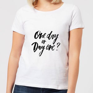 One Day or Day One? Women's T-Shirt - White