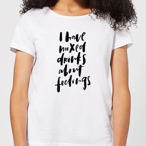 I Have Mixed Drinks About Feelings Women's T-Shirt - White