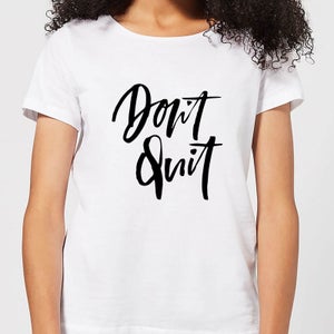 Don't Quit Women's T-Shirt - White