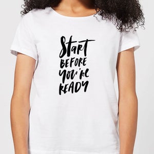 Start Before You're Ready Women's T-Shirt - White