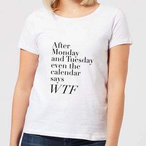 Even The Calendar Says WTF Women's T-Shirt - White