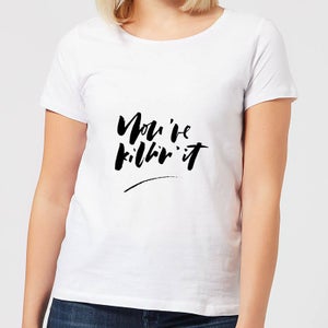 You're Killin' It Women's T-Shirt - White