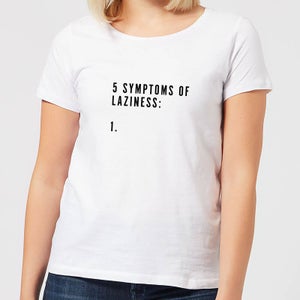 5 Symptoms Of Laziness Women's T-Shirt - White