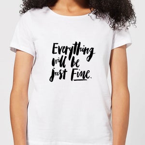 Everything Will Be Just Fine Women's T-Shirt - White