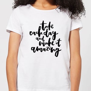 Take Each Day and Make It Amazing Women's T-Shirt - White