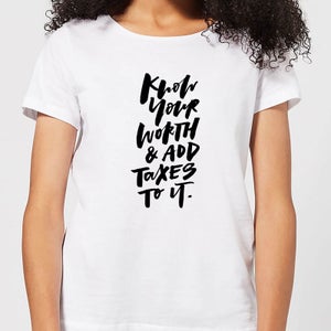 Know Your Worth and Add Taxes To It Women's T-Shirt - White