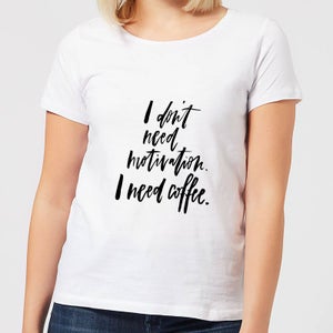 I Don't Need Motivation Women's T-Shirt - White