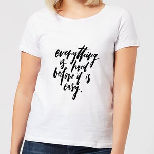 Everything Is Hard Before It Gets Easy Women's T-Shirt - White