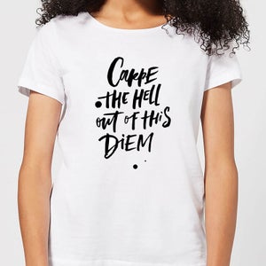 Carpe The Hell Out Of This Diem Women's T-Shirt - White