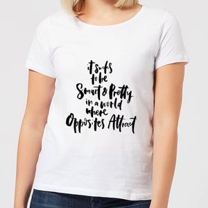 It Sucks To Be Smart and Pretty In A World Where Opposites Attract Women's T-Shirt - White