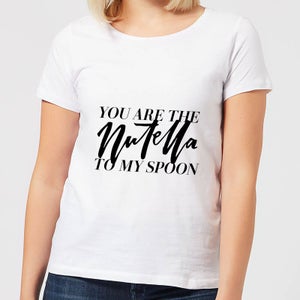 You Are The Nutella To My Spoon Women's T-Shirt - White