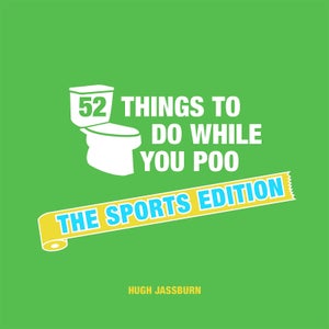 52 Things To Do While You Poo - The Sports Edition (Hardback)