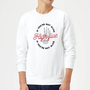 High Five If You're Not Alive Sweatshirt - White