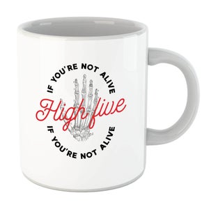 High Five If You're Not Alive Mug