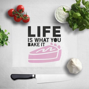 Life Is What You Bake It Chopping Board
