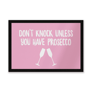 Don't Knock Unless You Have Prosecco Entrance Mat